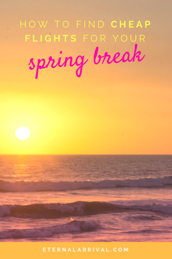 How to Find Cheap Spring Break Plane Tickets Eternal Arrival