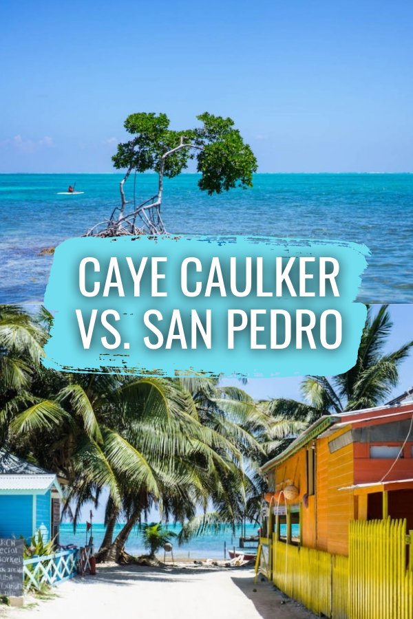 San Pedro or Caye Caulker: Which Belize Island is Right ...